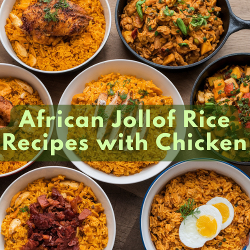 10 Easy to Prepare African Jollof Rice Recipes with Chicken for African Diaspora Women