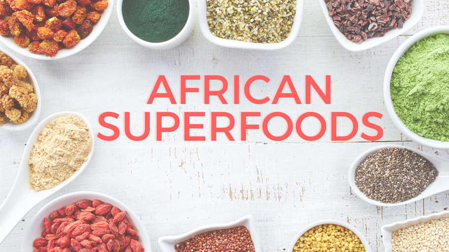 The Top 10 African Superfoods You Need to Add to Your Diet