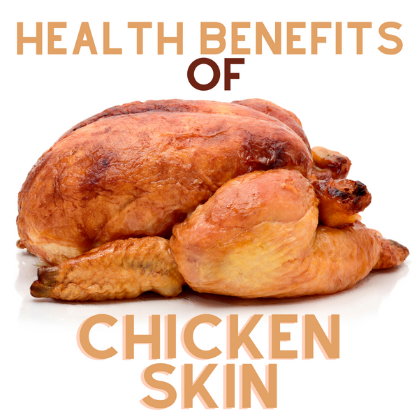 6 Good Things About The Health Benefits Of Chicken Skin